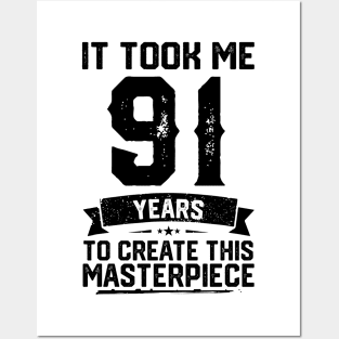 It Took Me 91 Years To Create This Masterpiece 91st Birthday Posters and Art